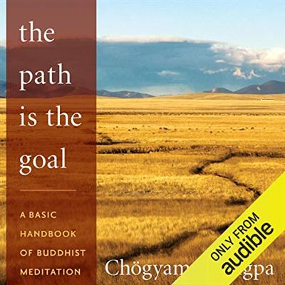 The Path Is The Goal: A Basic Handbook of Buddhist Meditation [Audiobook]