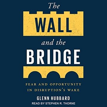 The Wall and the Bridge: Fear and Opportunity in Disruption's Wake [Audiobook]