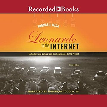 Leonardo to the Internet (Third Edition): Technology and Culture from the Renaissance to the Present [Audiobook]