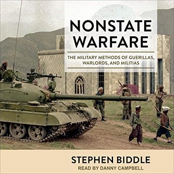 Nonstate Warfare: The Military Methods of Guerillas, Warlords, and Militias [Audiobook]