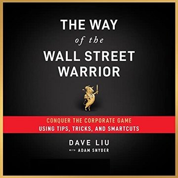 The Way of the Wall Street Warrior: Conquer the Corporate Game Using Tips, Tricks, and Smartcuts [Audiobook]