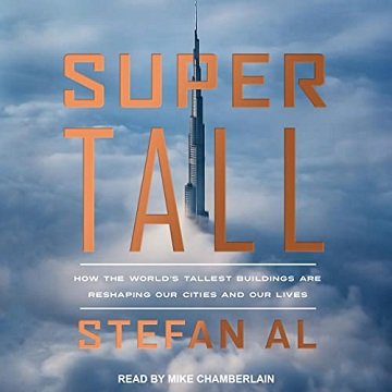 Supertall: How the World's Tallest Buildings Are Reshaping Our Cities and Our Lives [Audiobook]