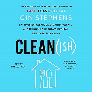 Clean(ish): Eat (Mostly) Clean, Live (Mainly) Clean, and Unlock Your Body's Natural Ability to Self Clean [Audiobook]