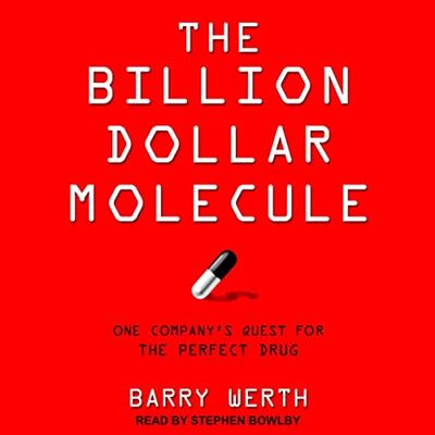The Billion Dollar Molecule: One Company's Quest for the Perfect Drug [Audiobook]