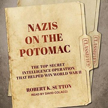 Nazis on the Potomac: The Top Secret Intelligence Operation that Helped Win World War II [Audiobook]