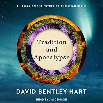 Tradition and Apocalypse: An Essay on the Future of Christian Belief [Audiobook]