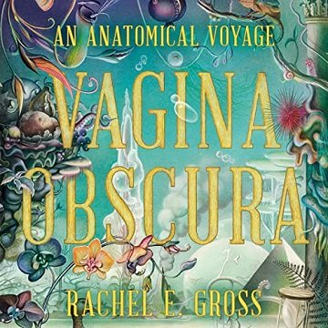 Vagina Obscura: An Anatomical Voyage [Audiobook]