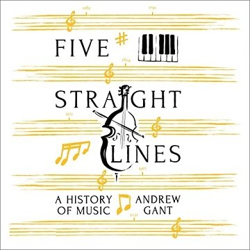 Five Straight Lines: A History of Music [Audiobook]