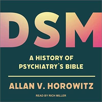 DSM: A History of Psychiatry's Bible [Audiobook]