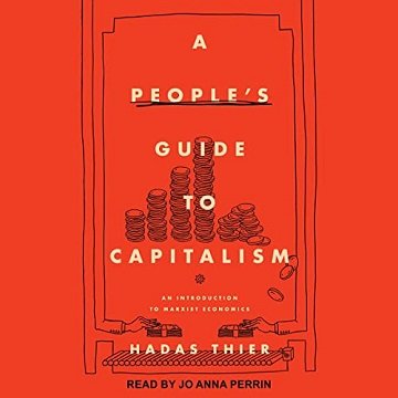 A People's Guide to Capitalism: An Introduction to Marxist Economics [Audiobook]