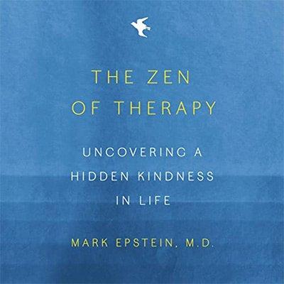 The Zen of Therapy: Uncovering a Hidden Kindness in Life (Audiobook)