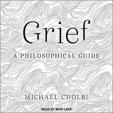 Grief: A Philosophical Guide [Audiobook]