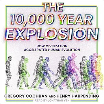 The 10,000 Year Explosion: How Civilization Accelerated Human Evolution [Audiobook]