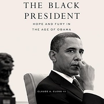 The Black President: Hope and Fury in the Age of Obama [Audiobook]
