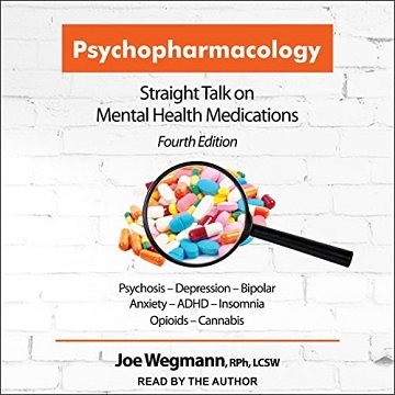 Psychopharmacology: Straight Talk on Mental Health Medications, Fourth Edition [Audiobook]