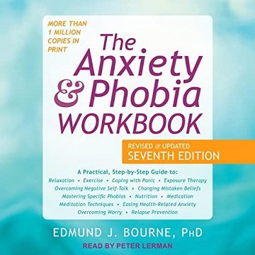The Anxiety and Phobia Workbook: Revised and Updated Seventh Edition [Audiobook]