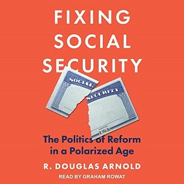 Fixing Social Security: The Politics of Reform in a Polarized Age [Audiobook]