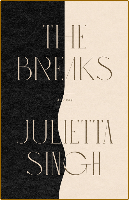 The Breaks -Julietta Singh