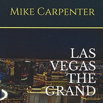 Las Vegas the Grand: The Strip, the Casinos, the Mob, the Stars [Audiobook]