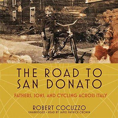 The Road to San Donato: Fathers, Sons, and Cycling Across Italy (Audiobook)