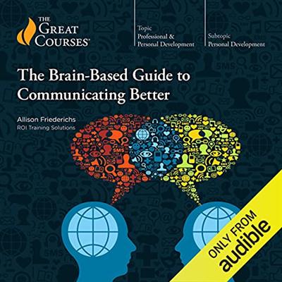 The Brain Based Guide to Communicating Better [Audiobook]