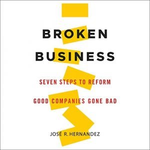 Broken Business: Seven Steps to Reform Good Companies Gone Bad [Audiobook]