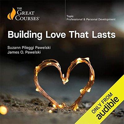 The Great Courses   Building Love That Lasts (Audiobook)