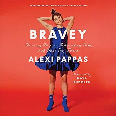 Bravey: Chasing Dreams, Befriending Pain, and Other Big Ideas (Audiobook)