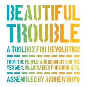 Beautiful Trouble: A Toolbox for Revolution [Audiobook]
