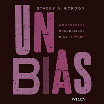 Unbias: Addressing Unconscious Bias at Work [Audiobook]