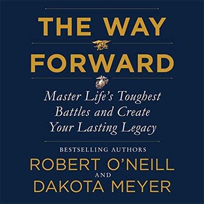 The Way Forward: Master Life's Toughest Battles and Create Your Lasting Legacy (Audiobook)