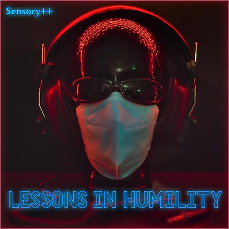 Sensory++ - Lessons in Humility (04.02.2022)