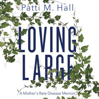 Loving Large: A Mother's Rare Disease Memoir [Audiobook]