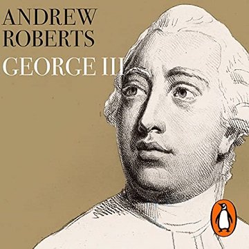 George III: The Life and Reign of Britain's Most Misunderstood Monarch [Audiobook]