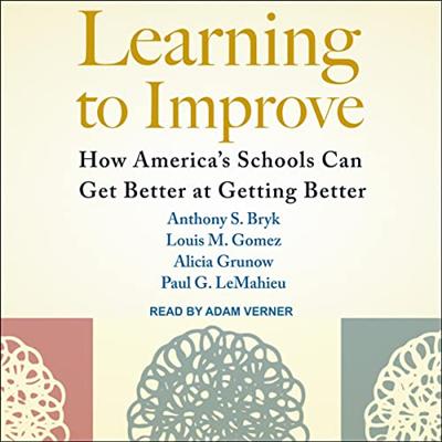 Learning to Improve: How America's Schools Can Get Better at Getting Better [Audiobook]