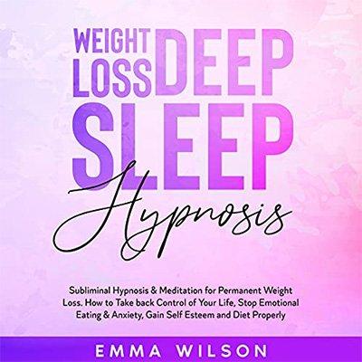 Weight Loss Deep Sleep Hypnosis: Subliminal Hypnosis & Meditation for Permanent Weight Loss (Audiobook)