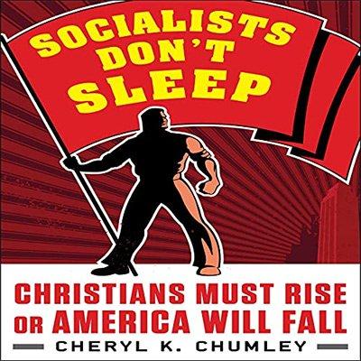 Socialists Don't Sleep: Christians Must Rise or America Will Fall (Audiobook)