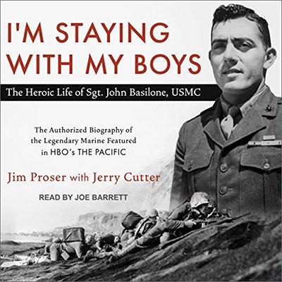I'm Staying with My Boys: The Heroic Life of Sgt. John Basilone, USMC (Audiobook)