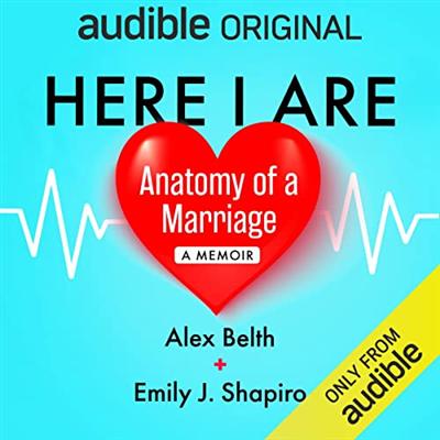 Here I Are: Anatomy of a Marriage [Audiobook]