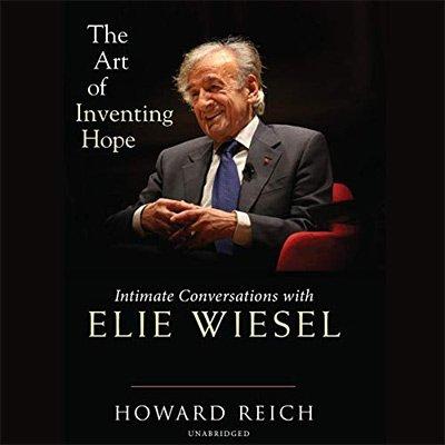 The Art of Inventing Hope: Intimate Conversations with Elie Wiesel (Audiobook)
