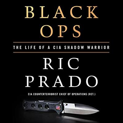 Black Ops: The Life of a CIA Shadow Warrior [Audiobook]