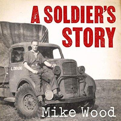 A Soldier's Story: Neville 'Timber' Wood's War, from Dunkirk to D Day (Audiobook)