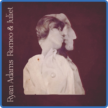 Ryan Adams - Romeo & Juliet (Bonus Tracks) (2022)