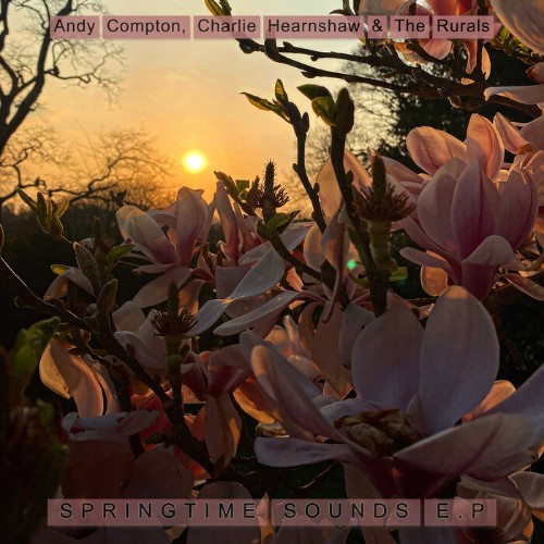 Andy Compton, Charlie Hearnshaw & The Rurals - Springtime Sounds EP (2022)