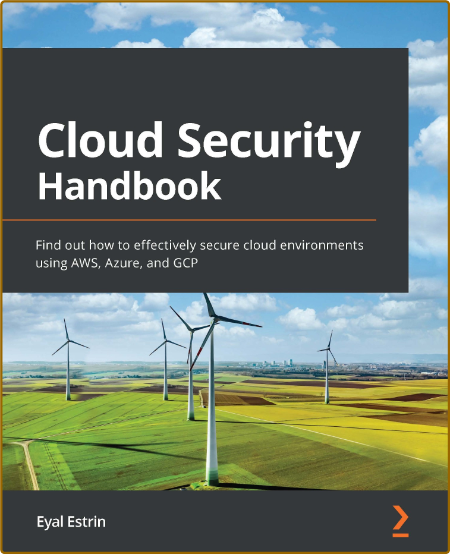 Cloud Security Handbook: Find out how to effectively secure cloud environments usi...
