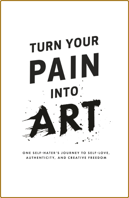 Turn Your Pain Into Art -Ariel Bloomer 03d8b6508f4dbe9ffdb815ab97c43969