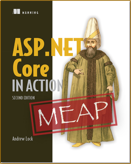 ASP.NET Core in Action, Second Edition MEAP V05 -Andrew Lock