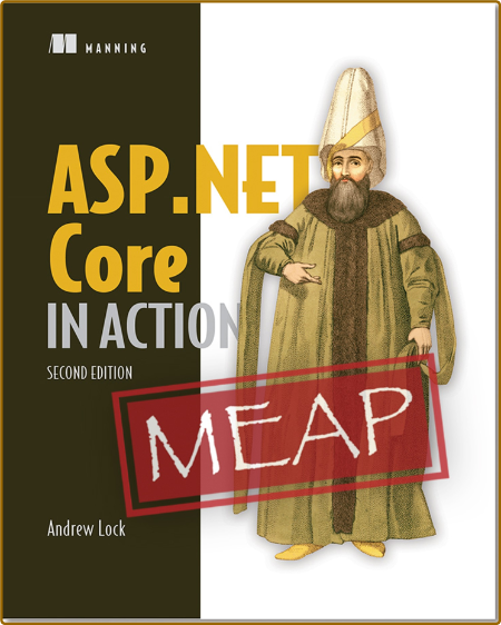 ASP.NET Core in Action, Second Edition MEAP V05 -Andrew Lock Bf8bf883b067fcc926a59f32eddd4d83