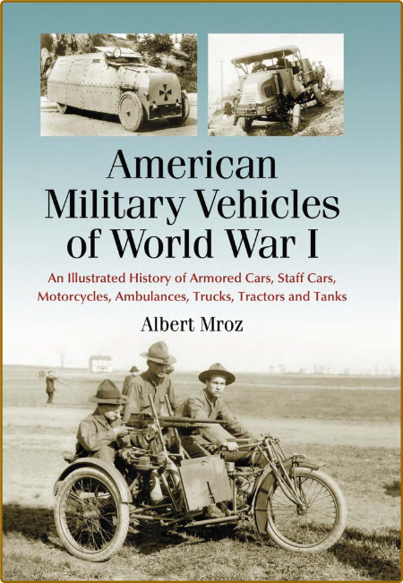 American Military Vehicles of World War I: An Illustrated History of Armored Cars,... E79a6e7934345f7d9e43b2b4c4d16cab