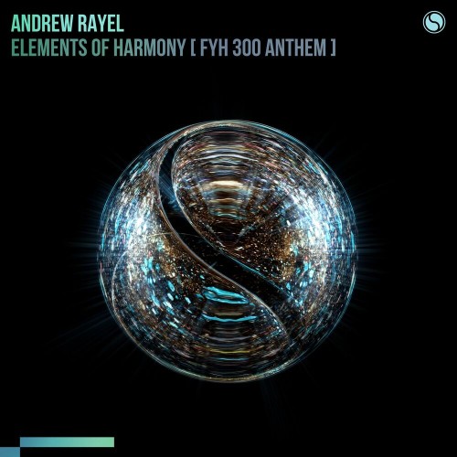 Andrew Rayel - Elements of Harmony (FYH 300 Anthem) (2022)